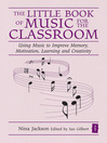 The Little Book of Music for the Classroom (eBook): Using Music to Improve Memory, Motivation, Learning and Creativity